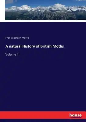 A natural History of British Moths: Volume III