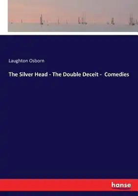 The Silver Head - The Double Deceit - Comedies