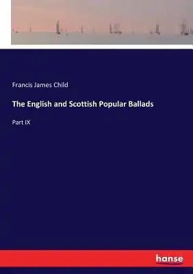 The English and Scottish Popular Ballads: Part IX