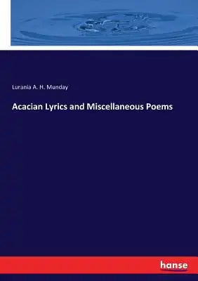 Acacian Lyrics and Miscellaneous Poems