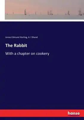 The Rabbit: With a chapter on cookery