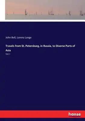 Travels from St. Petersburg, in Russia, to Diverse Parts of Asia: Vol. I