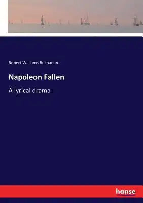 Napoleon Fallen: A lyrical drama
