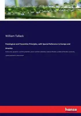 Penological and Preventive Principles, with Special Reference to Europe and America: And to crime, pauperism, and their prevention; prisons and their