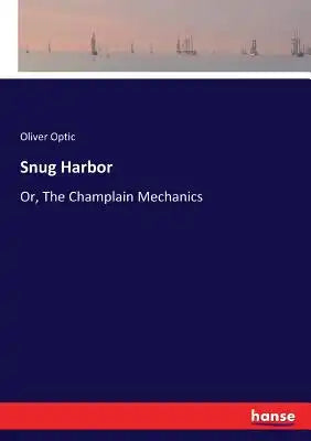 Snug Harbor: Or, The Champlain Mechanics