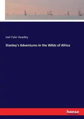 Stanley's Adventures in the Wilds of Africa