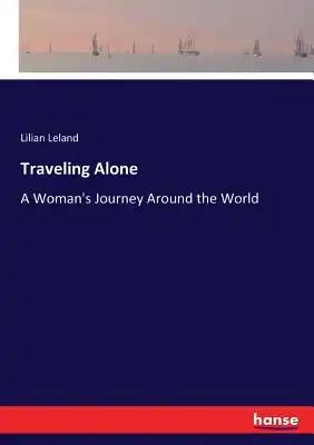 Traveling Alone: A Woman's Journey Around the World