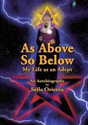 As Above, So Below My Life as an Adept