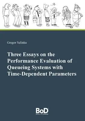 Three Essays on the Performance Evaluation of Queueing Systems with Time-Dependent Parameters