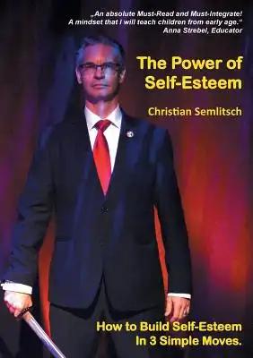 The Power of Self-Esteem: Build Self-Esteem In 3 Simple Moves