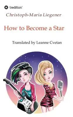 How to Become a Star: Translated by Leanne Cvetan