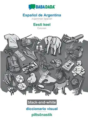 Español de Argentina - Eesti keel, diccionario visual, BW: BABADADA Argentinian Spanish - Estonian, visual dictionary, BW