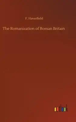 The Romanization of Roman Britain
