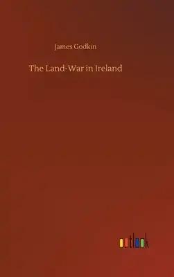 The Land-War in Ireland