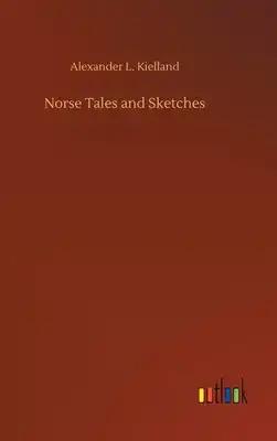 Norse Tales and Sketches