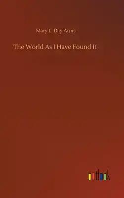 The World As I Have Found It