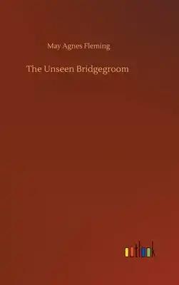 The Unseen Bridgegroom