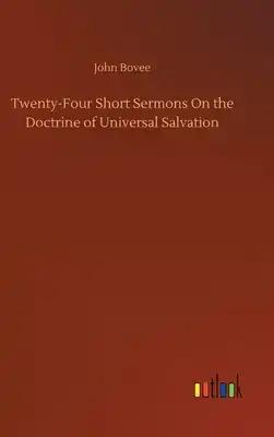 Twenty-Four Short Sermons On the Doctrine of Universal Salvation