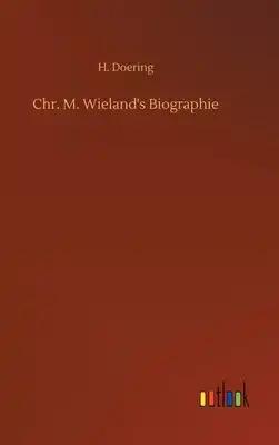 Chr. M. Wieland's Biographie