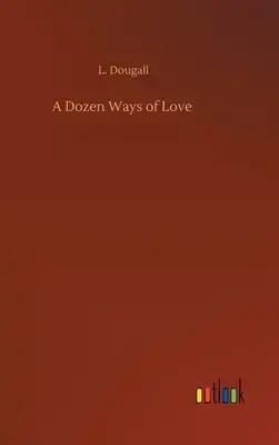A Dozen Ways of Love