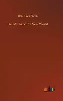 The Myths of the New World