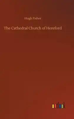 The Cathedral Church of Hereford