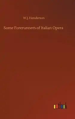 Some Forerunners of Italian Opera