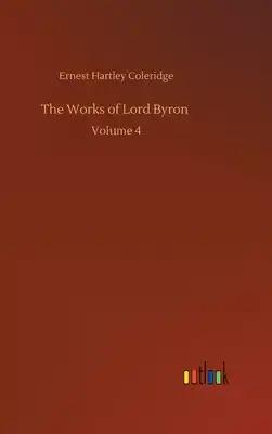 The Works of Lord Byron: Volume 4