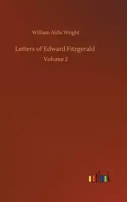 Letters of Edward Fitzgerald: Volume 2