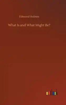 What Is and What Might Be?