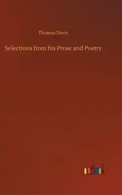 Selections from his Prose and Poetry