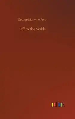 Off to the Wilds