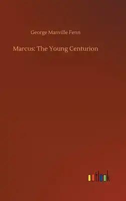 Marcus: The Young Centurion