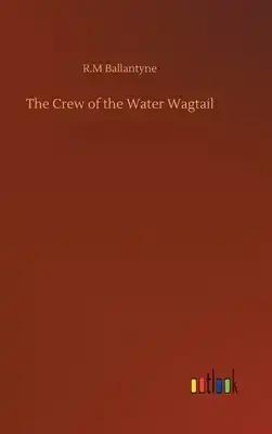 The Crew of the Water Wagtail