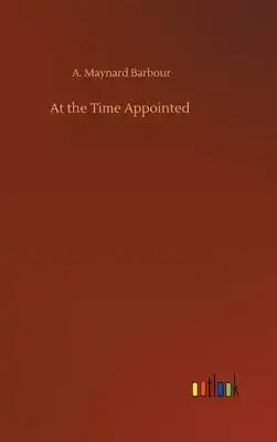 At the Time Appointed