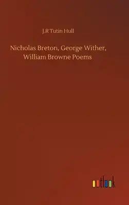 Nicholas Breton, George Wither, William Browne Poems