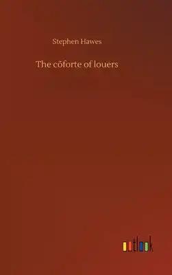 The cõforte of louers