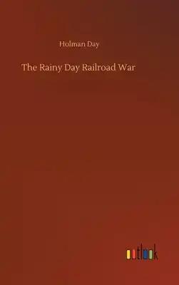 The Rainy Day Railroad War