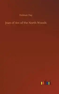 Joan of Arc of the North Woods