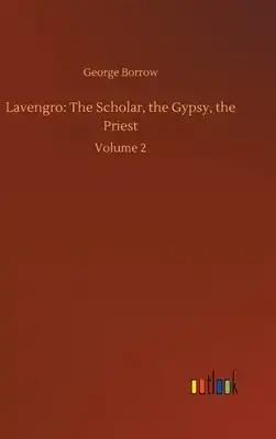 Lavengro: The Scholar, the Gypsy, the Priest: Volume 2