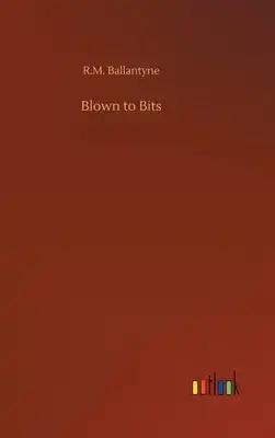 Blown to Bits