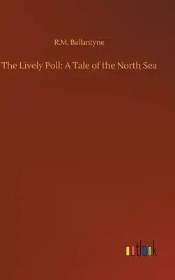 The Lively Poll: A Tale of the North Sea