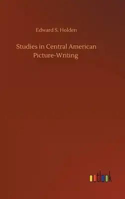 Studies in Central American Picture-Writing