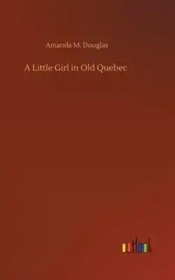 A Little Girl in Old Quebec