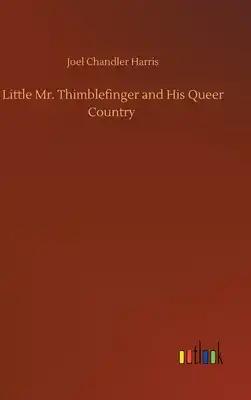 Little Mr. Thimblefinger and His Queer Country