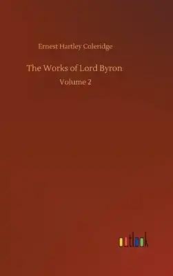 The Works of Lord Byron: Volume 2