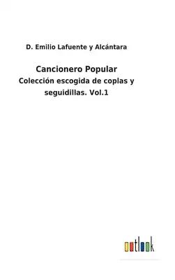 Cancionero Popular: Colección escogida de coplas y seguidillas. Vol.1