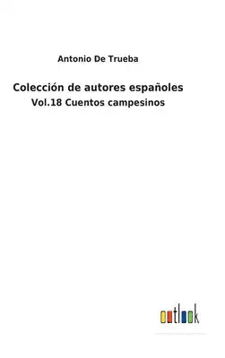 Colección de autores españoles: Vol.18 Cuentos campesinos