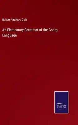 An Elementary Grammar of the Coorg Language