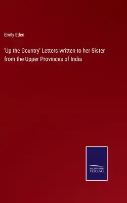 'Up the Country' Letters written to her Sister from the Upper Provinces of India